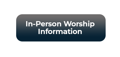 In Person Worship Information